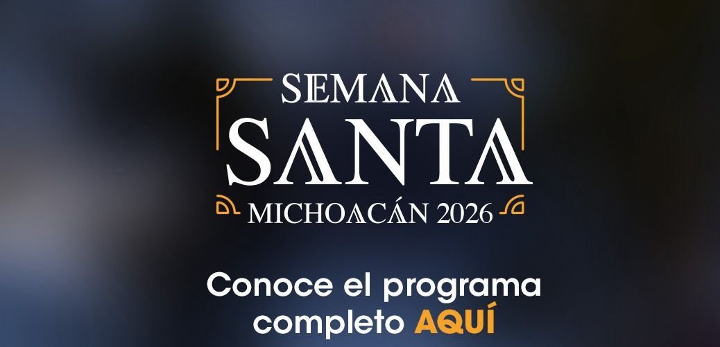 Sectur Michoacán presenta más de 700 actividades para Semana Santa en las siete regiones del estado